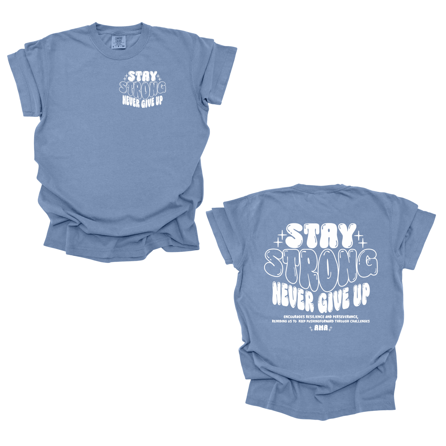 Stay Strong T-Shirt – Motivational “Never Give Up” Graphic Tee