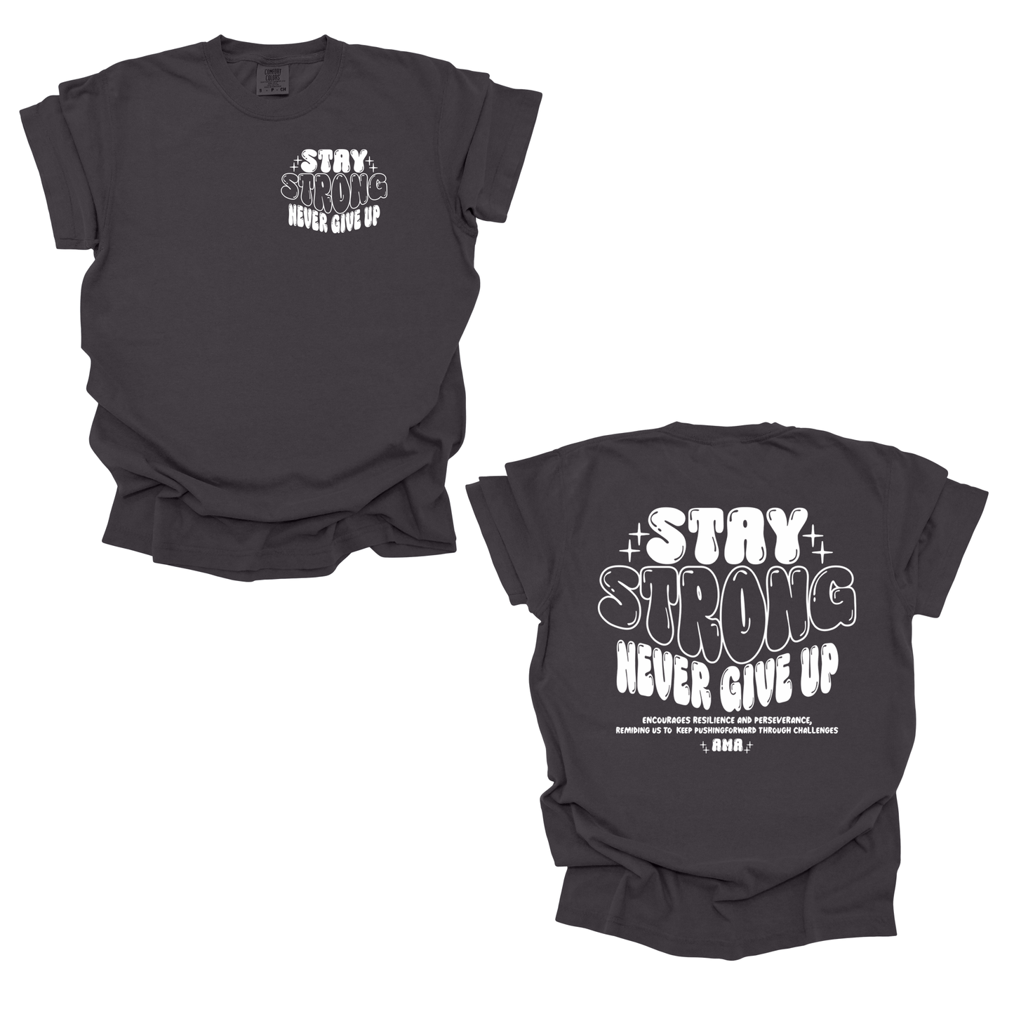 Stay Strong T-Shirt – Motivational “Never Give Up” Graphic Tee