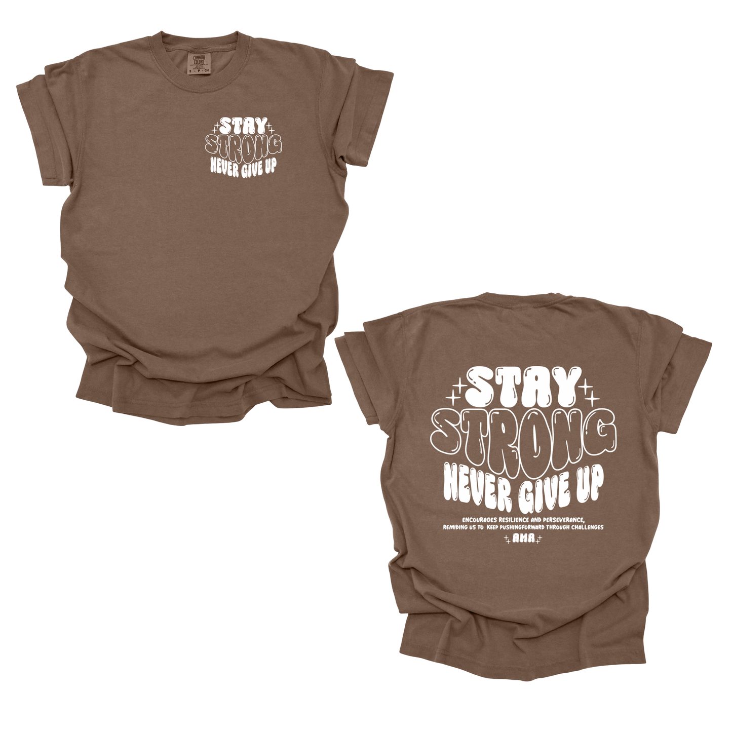 Stay Strong T-Shirt – Motivational “Never Give Up” Graphic Tee