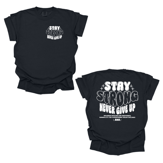 Stay Strong T-Shirt – Motivational “Never Give Up” Graphic Tee