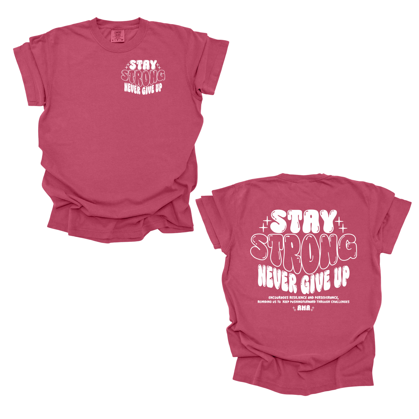 Stay Strong T-Shirt – Motivational “Never Give Up” Graphic Tee